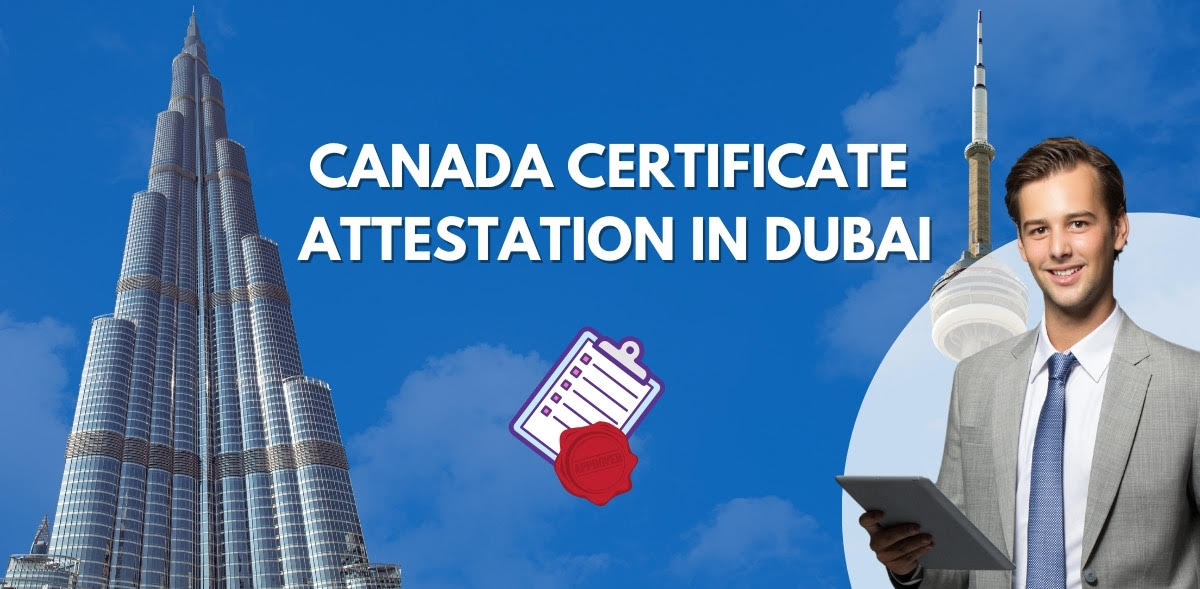  Canada certificate attestation in Dubai for legal purposes, ensuring document authenticity and recognition internationally.